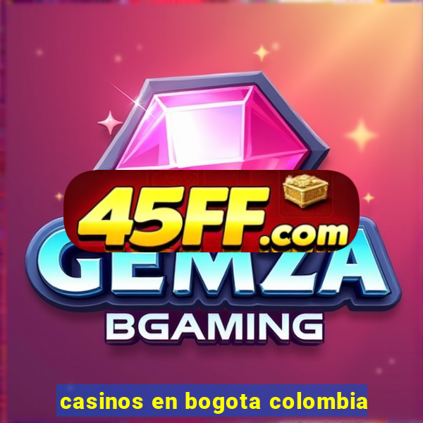 casinos en bogota colombia